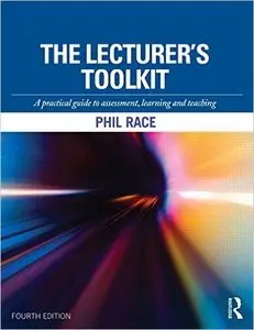 The Lecturer's Toolkit: A practical guide to assessment, learning and teaching 4th Edition