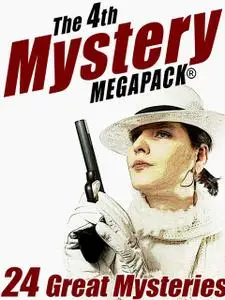 «The 4th Mystery MEGAPACK» by Edgar Rice Burroughs, John Gregory Betancourt, Rufus King, Stephen Wasylyk, Vincent McConn