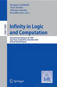 Infinity in Logic and Computation. International Conference, ILC 2007, Cape Town by Margaret Archibald (Repost)