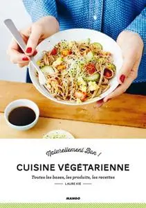 Laure Kié, "Cuisine Végétarienne : Toutes les bases, les produits, les recettes"
