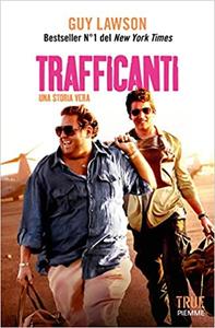 Trafficanti - Guy Lawson