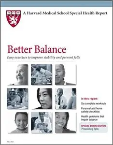 Harvard Medical School Better Balance: Easy exercises to improve stability and prevent falls