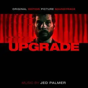 Jed Palmer - Upgrade (Original Motion Picture Soundtrack) (2018)