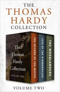 «The Thomas Hardy Collection Volume Two» by Thomas Hardy