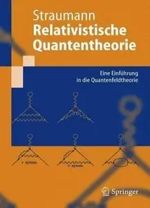Relativistische Quantentheorie: Eine Einführung in Die Quantenfeldtheorie (Repost)