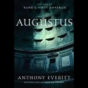 Augustus: The Life of Rome's First Emperor [Audiobook]