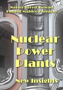"Nuclear Power Plants: New Insights" ed. by Nasser Sayed Awwad, Hamed Majdooa Algarni