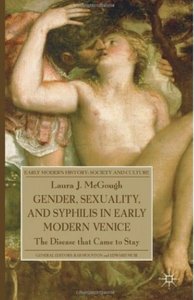 Gender, Sexuality, and Syphilis in Early Modern Venice: The Disease that Came to Stay
