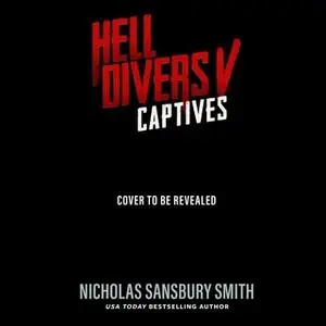 «Hell Divers V: Captives» by Nicholas Sansbury Smith