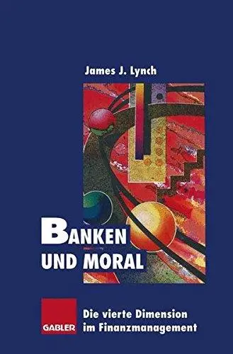 Banken und Moral: Die vierte Dimension im Finanzmanagement