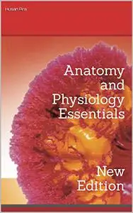 Anatomy and Physiology Essentials New Edition