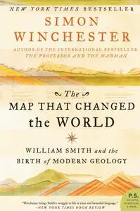 The Map That Changed the World: William Smith and the Birth of Modern Geology