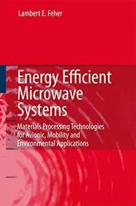 Energy efficient microwave systems: materials processing technologies for avionic, mobility and environmental applications