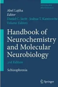 Handbook of Neurochemistry and Molecular Neurobiology: Schizophrenia by Daniel C. Javitt [Repost]