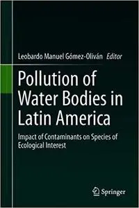 Pollution of Water Bodies in Latin America: Impact of Contaminants on Species of Ecological Interest