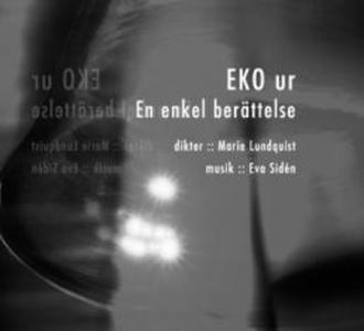 «EKO ur En enkel berättelse» by Marie Lundquist