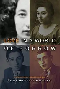 Love in a World of Sorrow: A Teenage Girl's Holocaust Memoirs