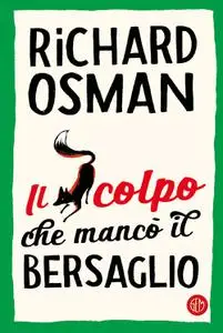 Richard Osman - Il colpo che mancò il bersaglio