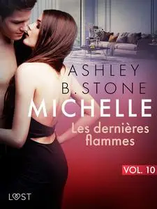 «Michelle 10 : Les dernières flammes – Une nouvelle érotique» by Ashley Stone