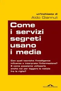 Aldo Giannuli - Come i servizi segreti usano i media (2012)