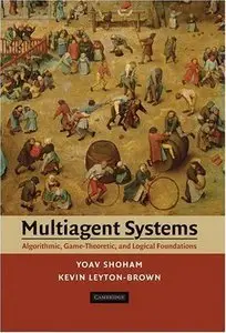 Multiagent Systems: Algorithmic, Game-Theoretic, and Logical Foundations (repost)