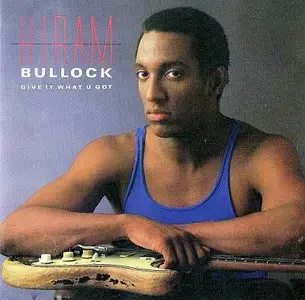 Hiram Bullock - Give It What U Got (1987) {Atlantic}