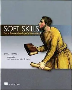 Soft Skills: The software developer's life manual [Repost]