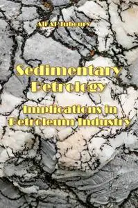 "Sedimentary Petrology: Implications in Petroleum Industry" ed. by Ali Al-Juboury