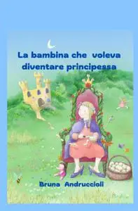 La bambina che voleva diventare una principessa