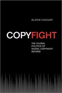 Copyfight: The Global Politics of Digital Copyright Reform