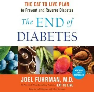 «The End of Diabetes» by Dr. Joel Fuhrman