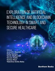 Exploration of Artificial Intelligence and Blockchain Technology in Smart and Secure Healthcare