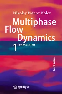 "Multiphase Flow Dynamics 1: Fundamentals" by Nikolay Ivanov Kolev