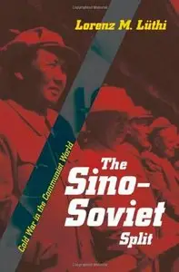 The Sino-Soviet Split: Cold War in the Communist World