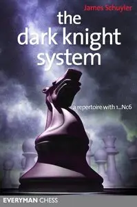 The Dark Knight System: A Repertoire with 1...Nc6 