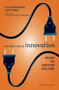 The Other Side of Innovation: Solving the Execution Challenge (Repost)