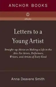 Letters to a Young Artist: Straight-up Advice on Making a Life in the Arts-For Actors