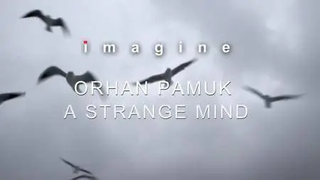 BBC Imagine - Orhan Pamuk: A Strange Mind (2018)