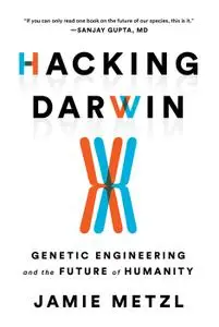 Hacking Darwin: Genetic Engineering and the Future of Humanity