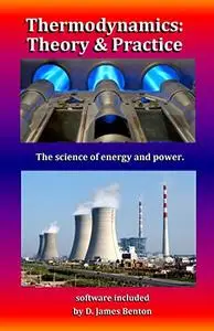 Thermodynamics: Theory & Practice: The science of energy and power
