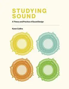 Studying Sound: A Theory and Practice of Sound Design (The MIT Press)