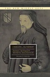 Chaucer the Alchemist: Physics, Mutability, and the Medieval Imagination (Repost)