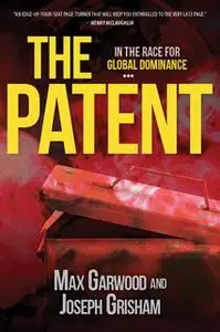 «The Patent» by Joseph Grisham,Max Garwood