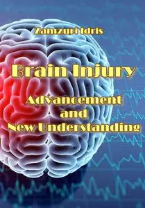 "Brain Injury Advancement and New Understanding" ed. by Zamzuri Idris