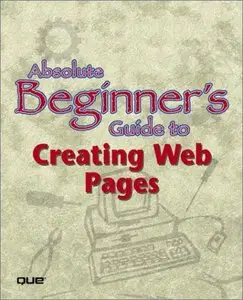 Absolute Beginner's Guide to Creating Web Pages [Repost]