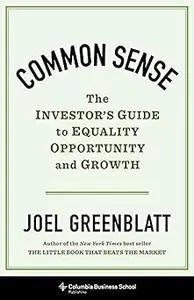 Common Sense: The Investor's Guide to Equality, Opportunity, and Growth