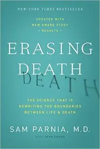 Erasing Death: The Science That Is Rewriting the Boundaries Between Life and Death