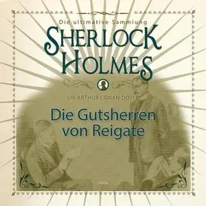 «Sherlock Holmes: Die Gutsherren von Reigate» by Sir Arthur Conan Doyle