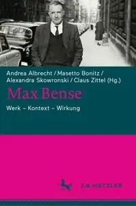 Max Bense: Werk - Kontext - Wirkung