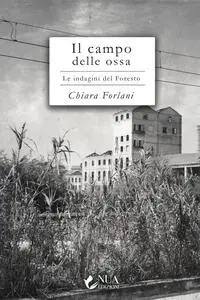 Chiara Forlani - Il campo delle ossa. Le indagini del Foresto